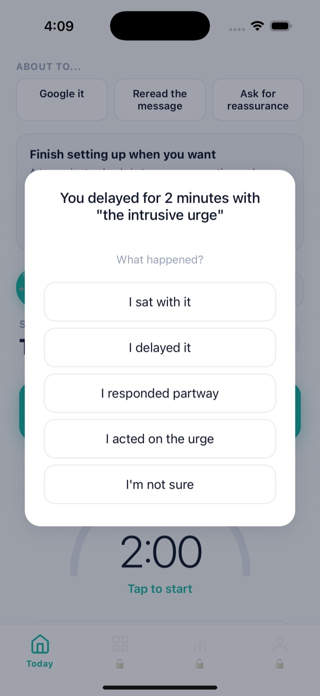 After a delay: What happened? I sat with it, I delayed it, I responded partway, I acted on the urge, I'm not sure