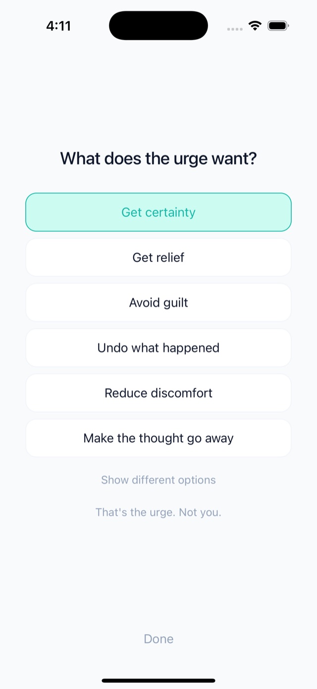 Check the Urge: What does the urge want? Get certainty, Get relief, Avoid guilt, Undo what happened